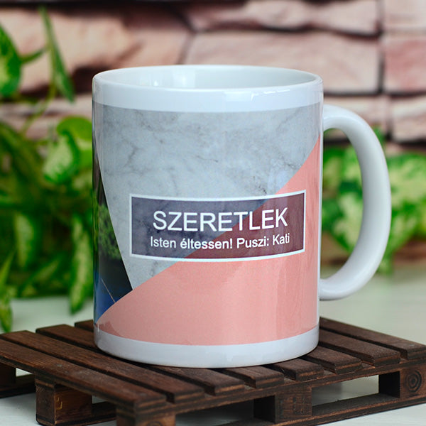 Elegáns fényképes bögre egyedi felirattal – a kép és a szöveg szabadon cserélhető, személyre szabott ajándék szeretteidnek bármilyen alkalomra.